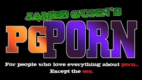 Welcome to PG-Porn Oct 9, 2008 - James Gunn talks about pairing adult film stars with familiar faces like Nathan Fillion and Michael Rosenbaum. James Gunn's PG-Porn